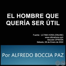 EL HOMBRE QUE QUERA SER TIL - Por ALFREDO BOCCIA PAZ - Sbado, 08 de Enero de 2022